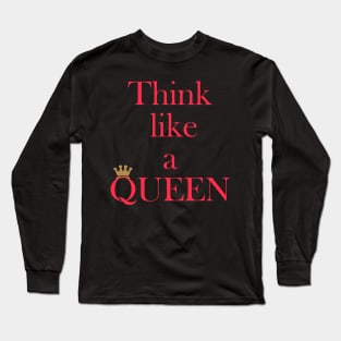 Think like a queen, inspiring typographic print Long Sleeve T-Shirt